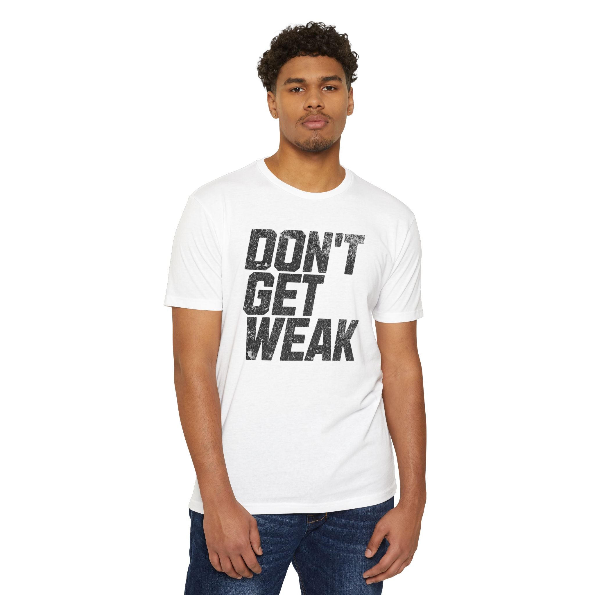 Don't Get Weak White T-Shirt