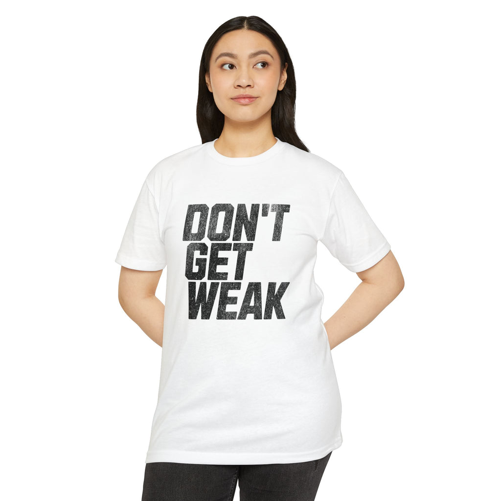 Don't Get Weak T-Shirt-The OG