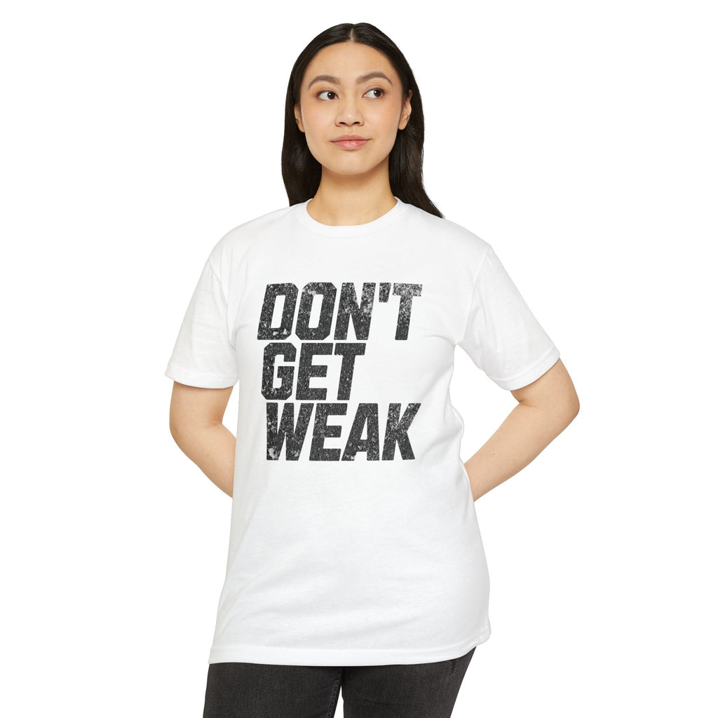 Don't Get Weak White T-Shirt