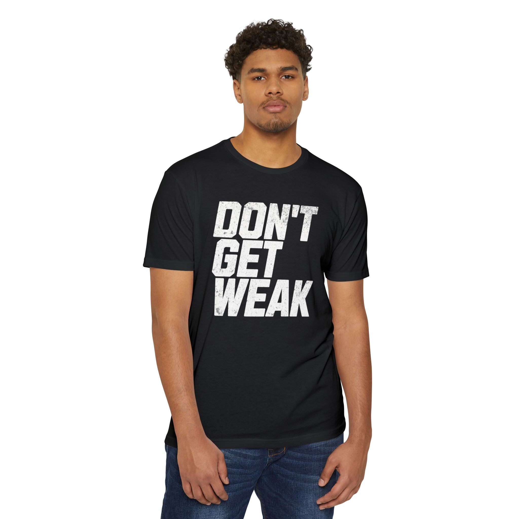 Don't Get Weak Black T-Shirt