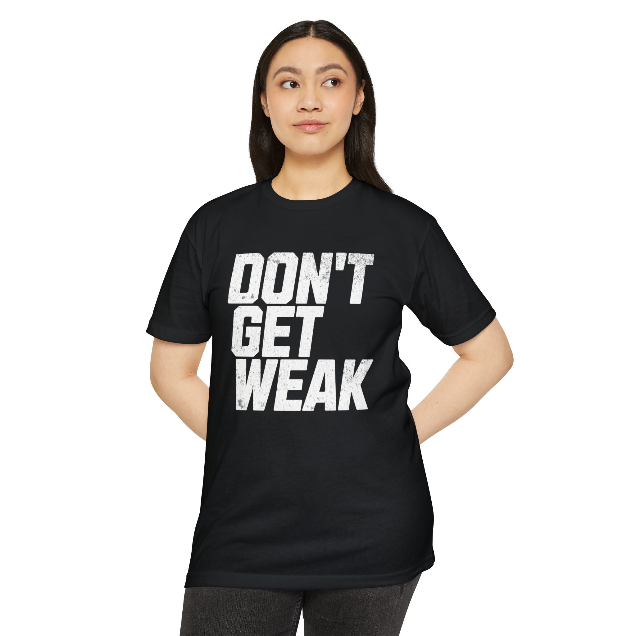 Don't Get Weak Black T-Shirt