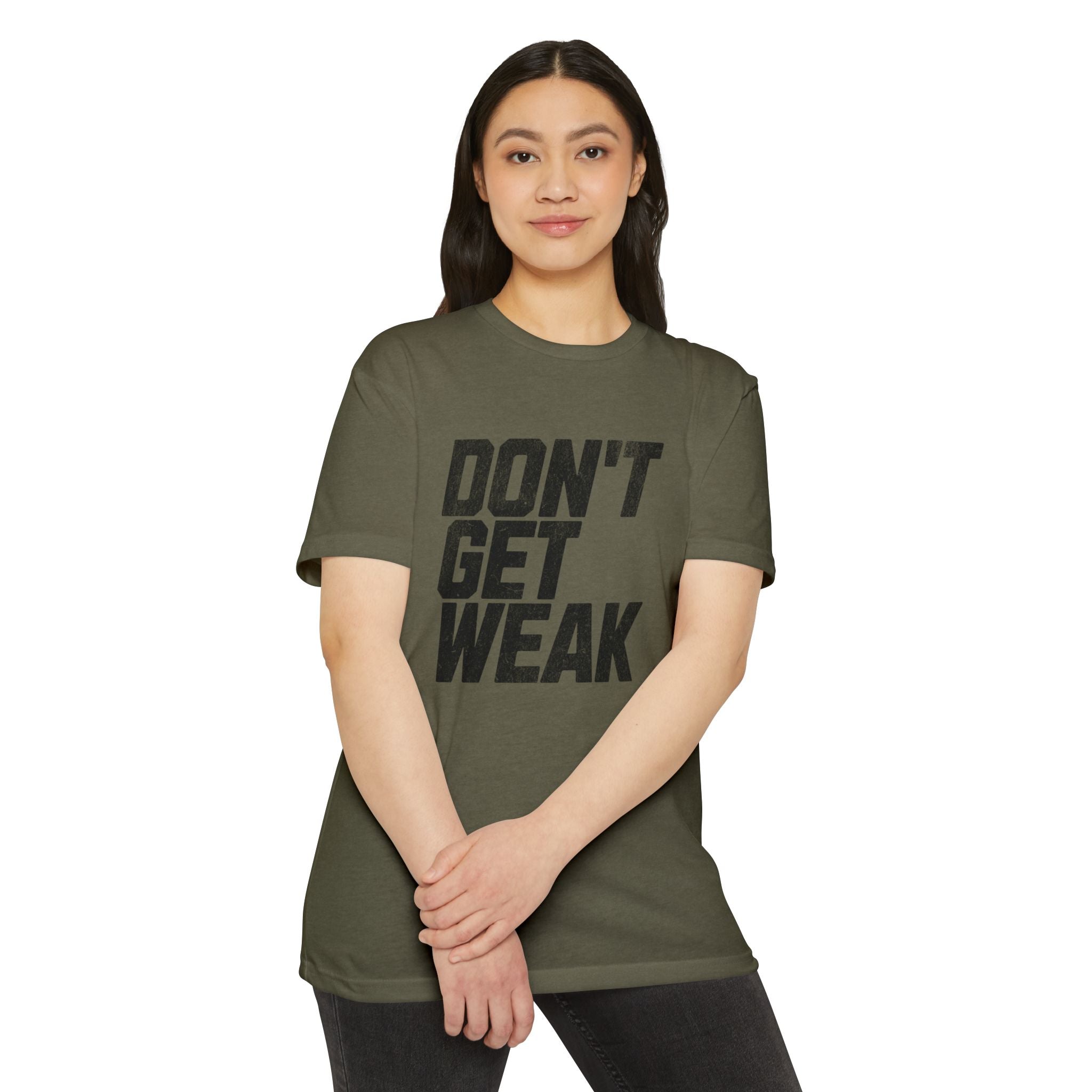 Don't Get Weak T-Shirt-The OG