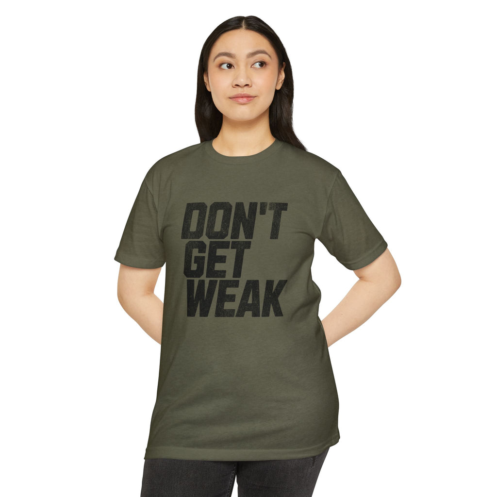 Don't Get Weak T-Shirt-The OG