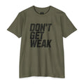 Don't Get Weak T-Shirt-The OG